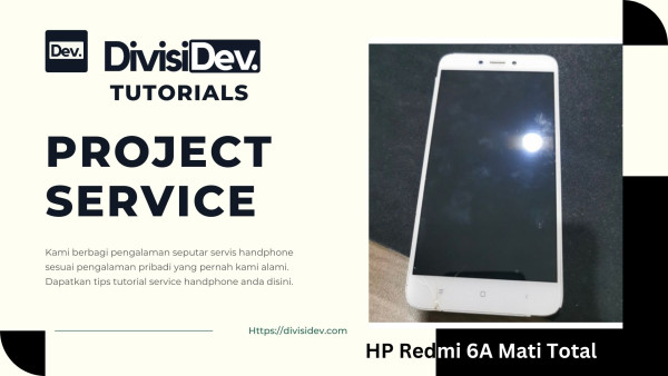 Tutorial Perbaikan HP Redmi 6A Mati Total: Langkah demi Langkah